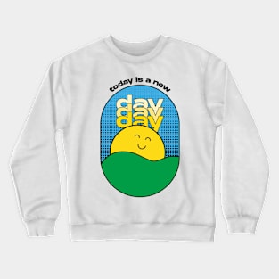 Today is a New Day Crewneck Sweatshirt